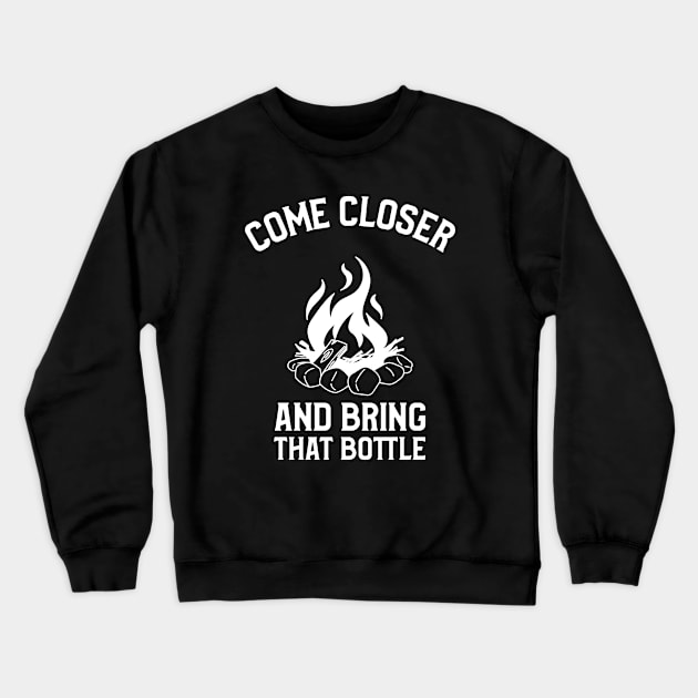 Come Closer And Bring That Bottle Adventure Crewneck Sweatshirt by OldCamp